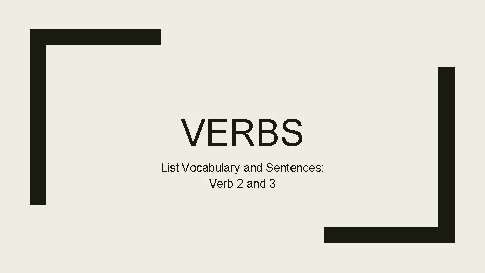 VERBS List Vocabulary and Sentences: Verb 2 and 3 