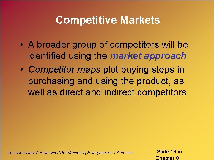 Competitive Markets • A broader group of competitors will be identified using the market