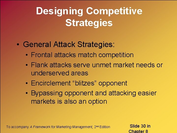 Designing Competitive Strategies • General Attack Strategies: • Frontal attacks match competition • Flank