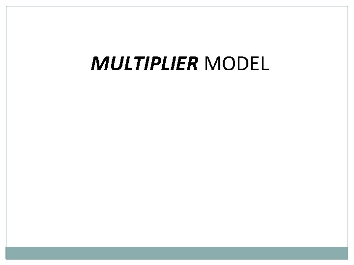 MULTIPLIER MODEL 