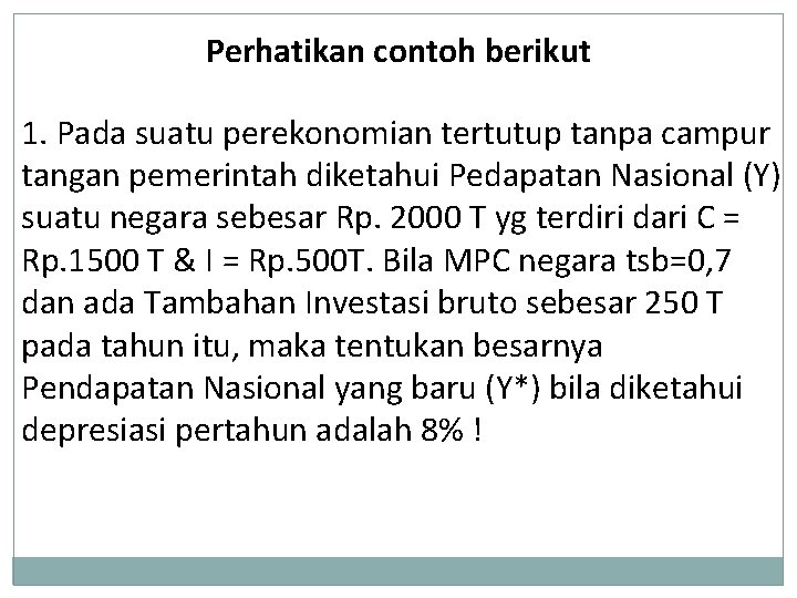 Perhatikan contoh berikut 1. Pada suatu perekonomian tertutup tanpa campur tangan pemerintah diketahui Pedapatan