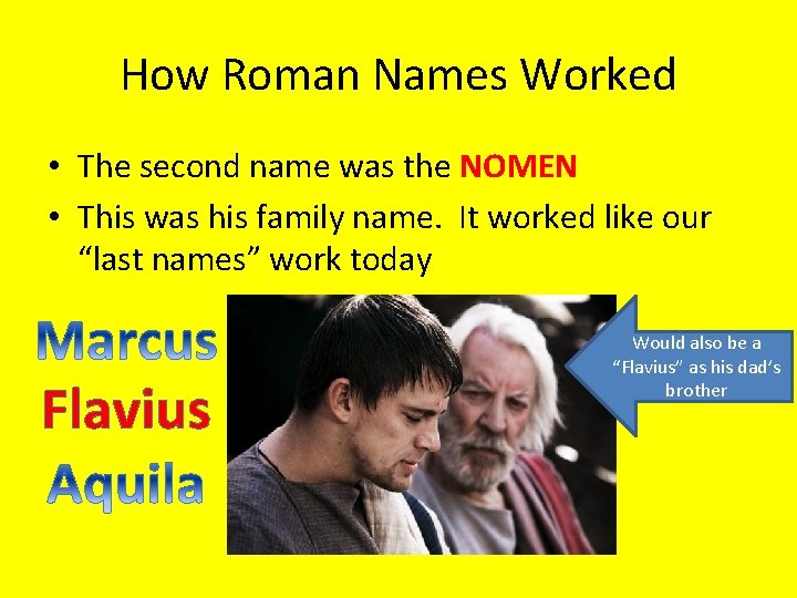 How Roman Names Worked • The second name was the NOMEN • This was
