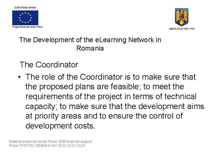 EUROPEAN UNION Project financed under Phare MERI/ NCDTVET-PIU The Development of the e. Learning
