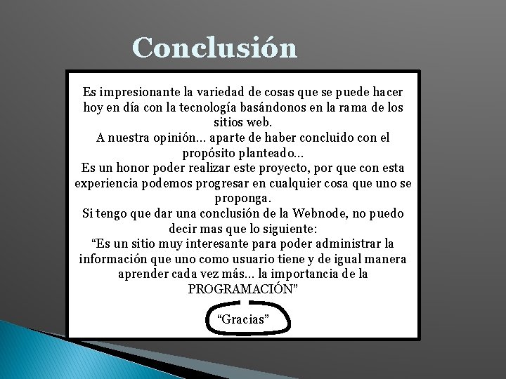 Conclusión Es impresionante la variedad de cosas que se puede hacer hoy en día