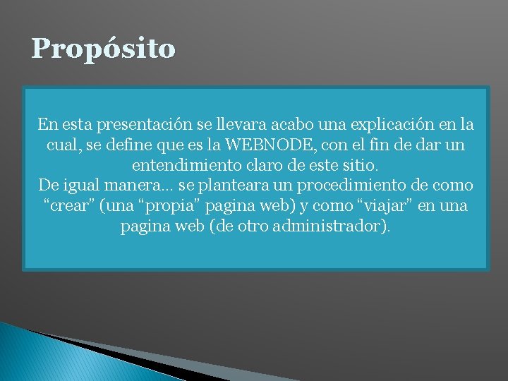 Propósito En esta presentación se llevara acabo una explicación en la cual, se define