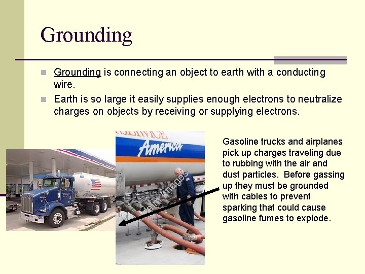 Grounding n Grounding is connecting an object to earth with a conducting wire. n