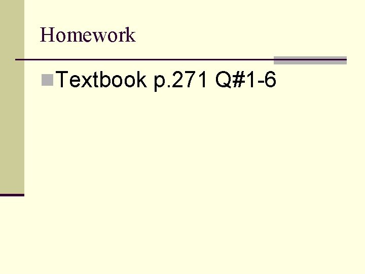 Homework n. Textbook p. 271 Q#1 -6 
