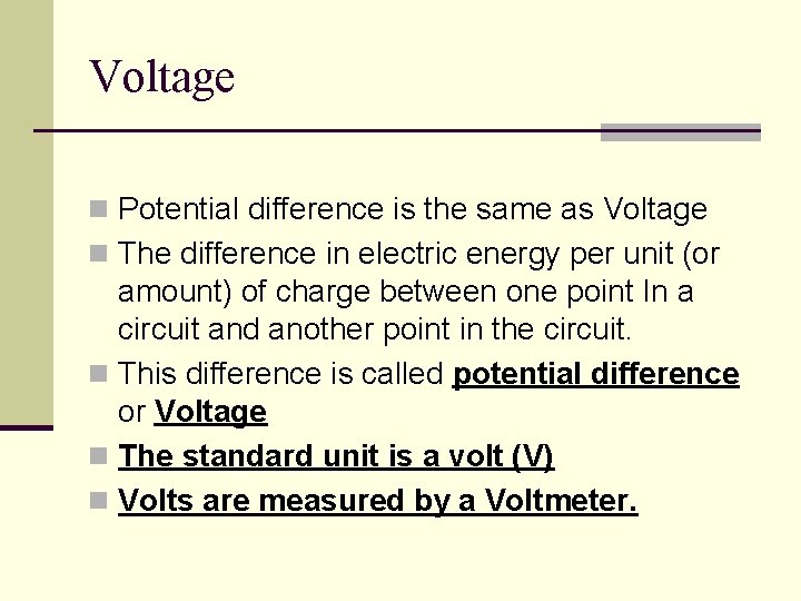 Voltage n Potential difference is the same as Voltage n The difference in electric