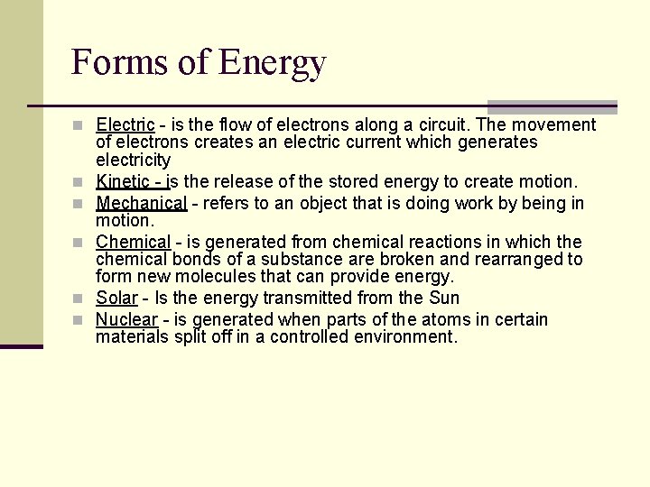 Forms of Energy n Electric - is the flow of electrons along a circuit.