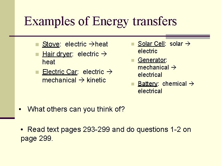 Examples of Energy transfers n n n Stove: electric heat Hair dryer: electric heat