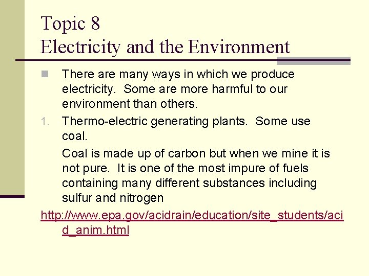 Topic 8 Electricity and the Environment There are many ways in which we produce