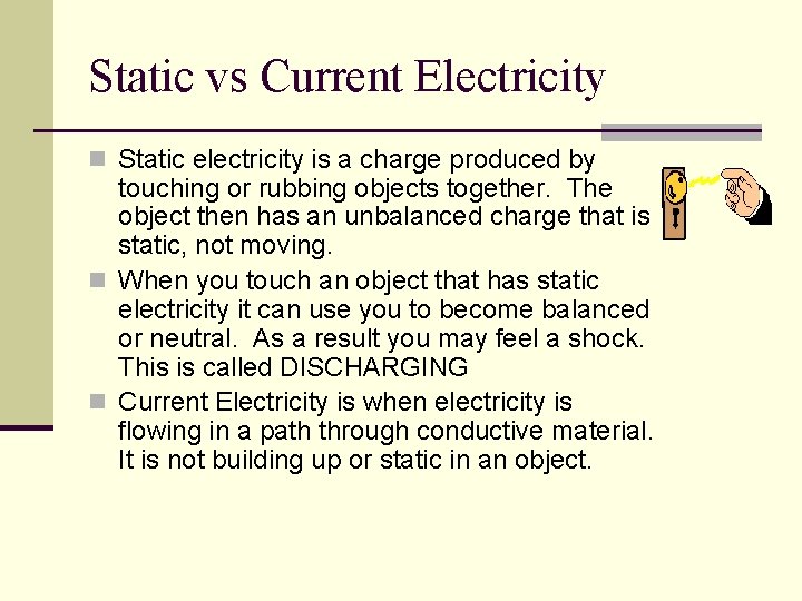 Static vs Current Electricity n Static electricity is a charge produced by touching or