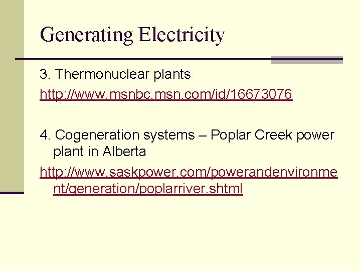 Generating Electricity 3. Thermonuclear plants http: //www. msnbc. msn. com/id/16673076 4. Cogeneration systems –