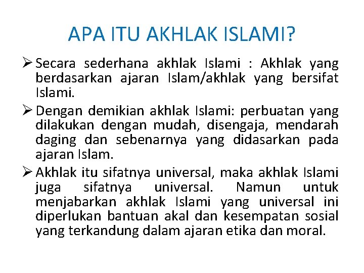 APA ITU AKHLAK ISLAMI? Ø Secara sederhana akhlak Islami : Akhlak yang berdasarkan ajaran