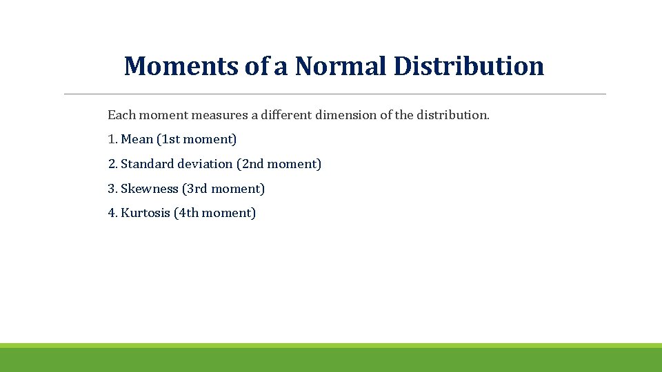 Moments of a Normal Distribution Each moment measures a different dimension of the distribution.