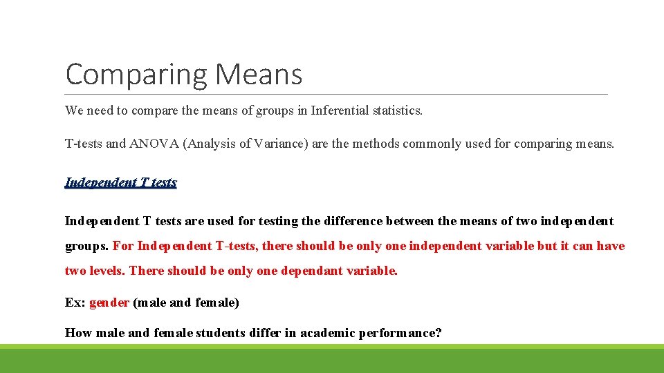 Comparing Means We need to compare the means of groups in Inferential statistics. T-tests
