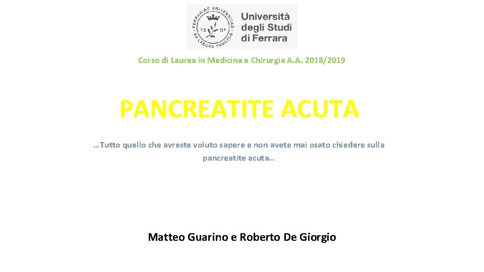 Corso di Laurea in Medicina e Chirurgia A. A. 2018/2019 PANCREATITE ACUTA …Tutto quello