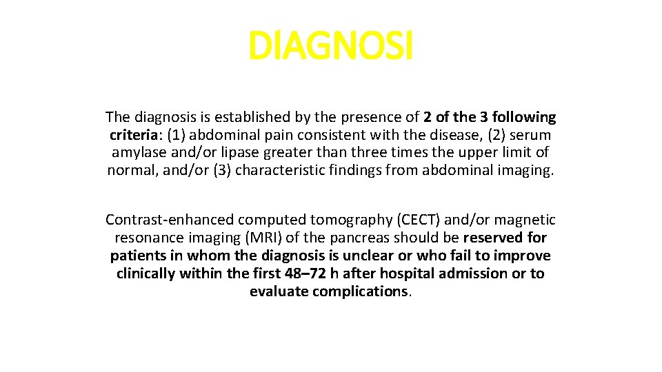 DIAGNOSI The diagnosis is established by the presence of 2 of the 3 following