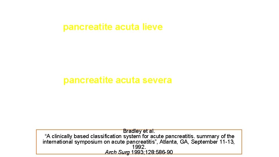 La pancreatite acuta lieve, generalmente ma non necessariamente edematosa, è caratterizzata da un decorso
