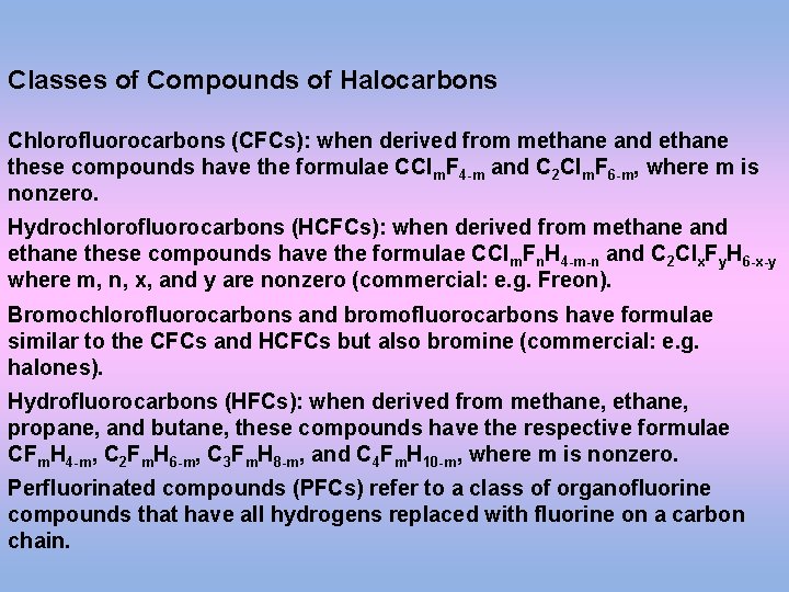 Classes of Compounds of Halocarbons Chlorofluorocarbons (CFCs): when derived from methane and ethane these