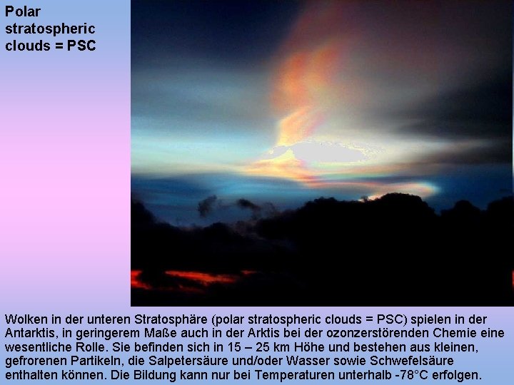 Polar stratospheric clouds = PSC Wolken in der unteren Stratosphäre (polar stratospheric clouds =