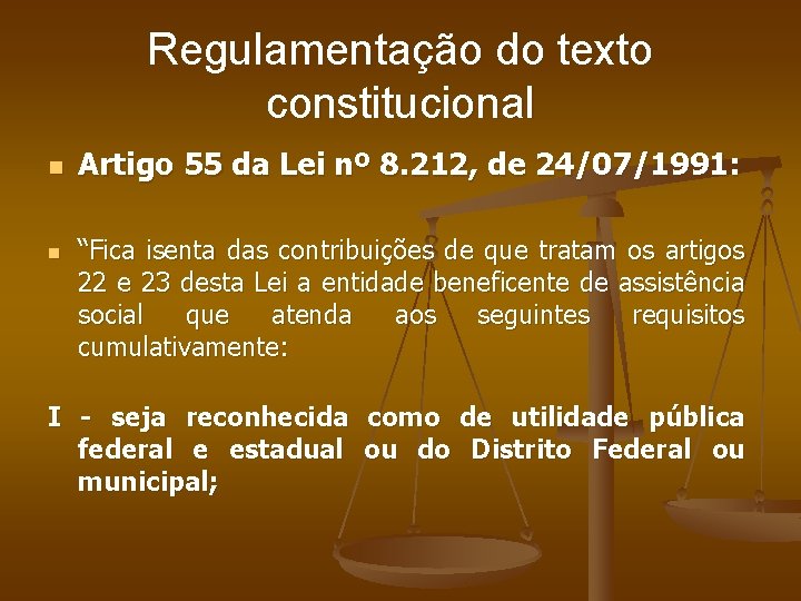Regulamentação do texto constitucional n n Artigo 55 da Lei nº 8. 212, de