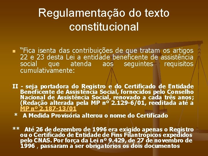 Regulamentação do texto constitucional n “Fica isenta das contribuições de que tratam os artigos