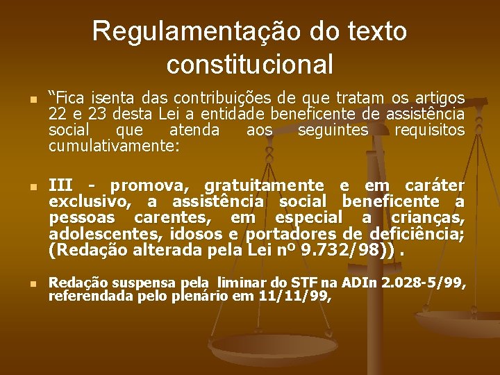 Regulamentação do texto constitucional n n n “Fica isenta das contribuições de que tratam