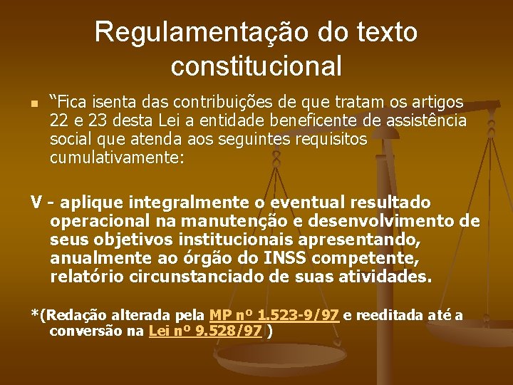 Regulamentação do texto constitucional n “Fica isenta das contribuições de que tratam os artigos