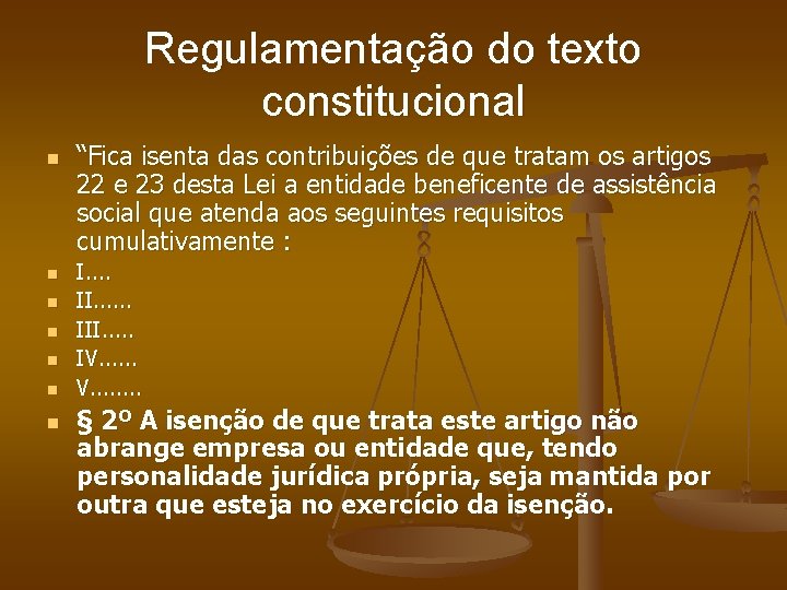 Regulamentação do texto constitucional n n n n “Fica isenta das contribuições de que