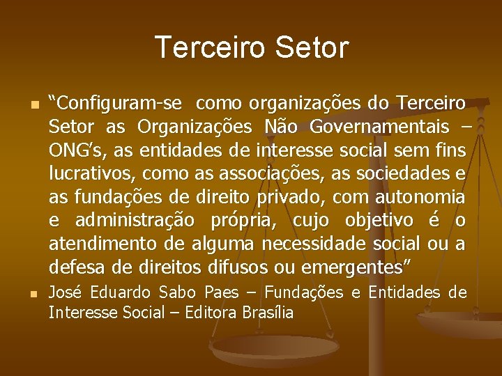 Terceiro Setor n n “Configuram-se como organizações do Terceiro Setor as Organizações Não Governamentais