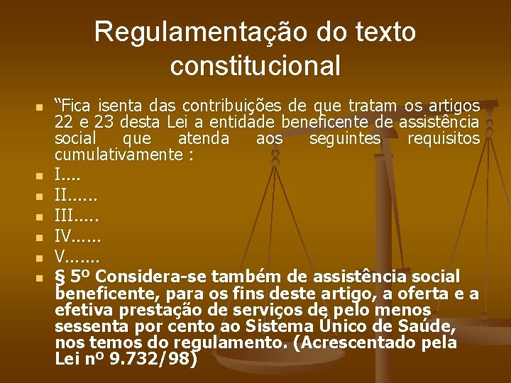 Regulamentação do texto constitucional n n n n “Fica isenta das contribuições de que