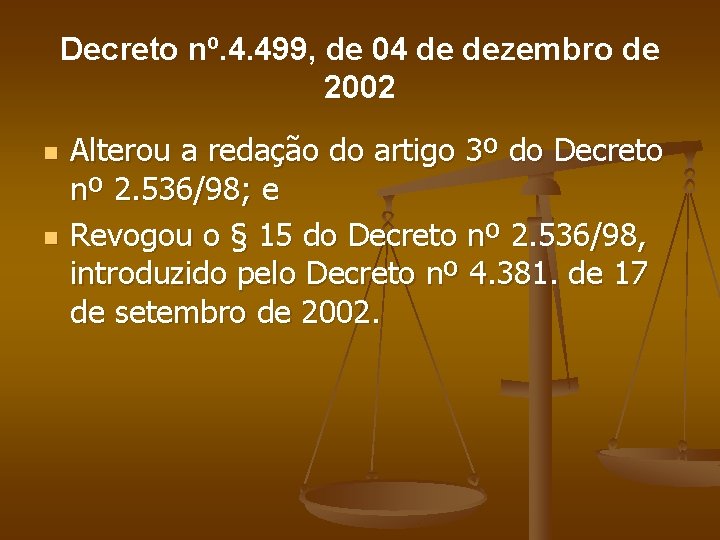 Decreto nº. 4. 499, de 04 de dezembro de 2002 n n Alterou a