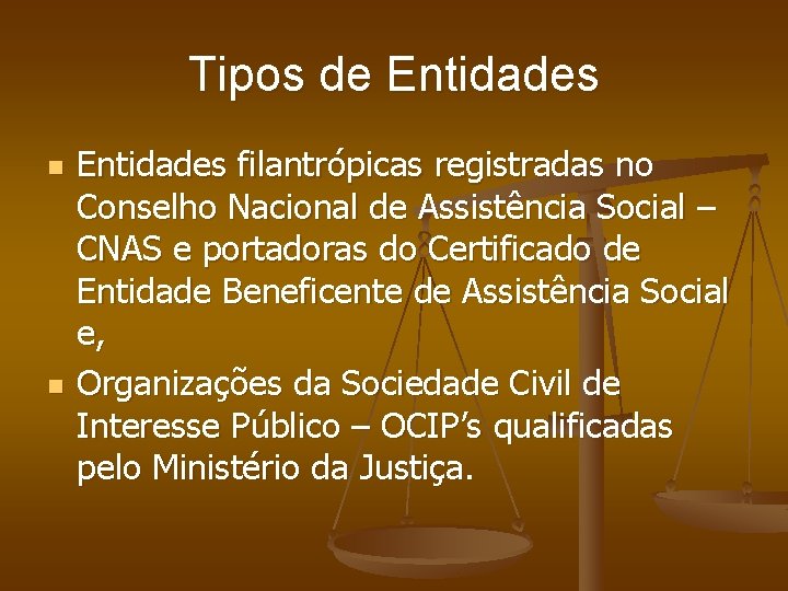Tipos de Entidades n n Entidades filantrópicas registradas no Conselho Nacional de Assistência Social