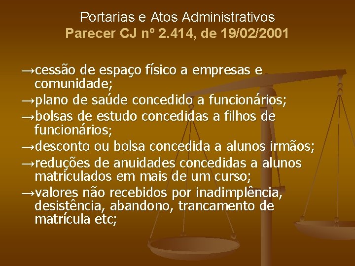 Portarias e Atos Administrativos Parecer CJ nº 2. 414, de 19/02/2001 →cessão de espaço