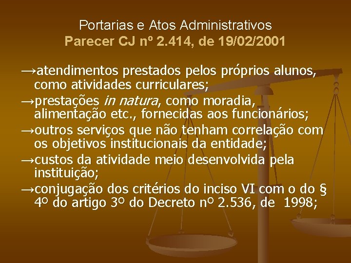 Portarias e Atos Administrativos Parecer CJ nº 2. 414, de 19/02/2001 →atendimentos prestados pelos