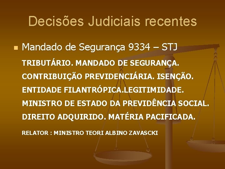 Decisões Judiciais recentes n Mandado de Segurança 9334 – STJ TRIBUTÁRIO. MANDADO DE SEGURANÇA.