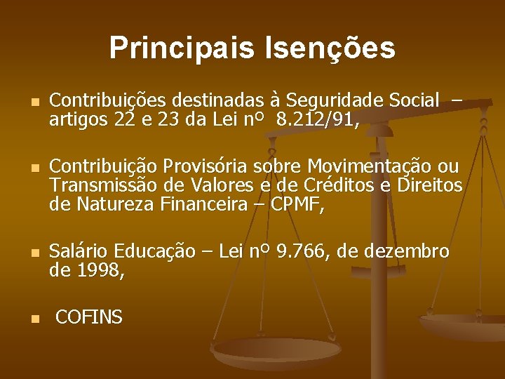 Principais Isenções n n Contribuições destinadas à Seguridade Social – artigos 22 e 23