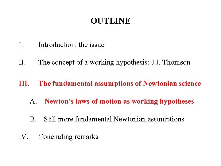 OUTLINE I. Introduction: the issue II. The concept of a working hypothesis: J. J.