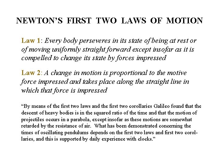 NEWTON’S FIRST TWO LAWS OF MOTION Law 1: Every body perseveres in its state