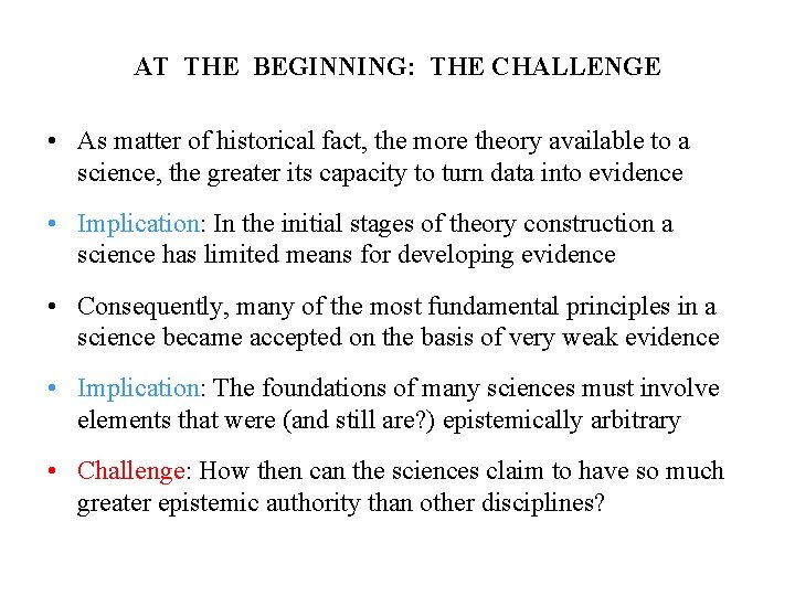 AT THE BEGINNING: THE CHALLENGE • As matter of historical fact, the more theory