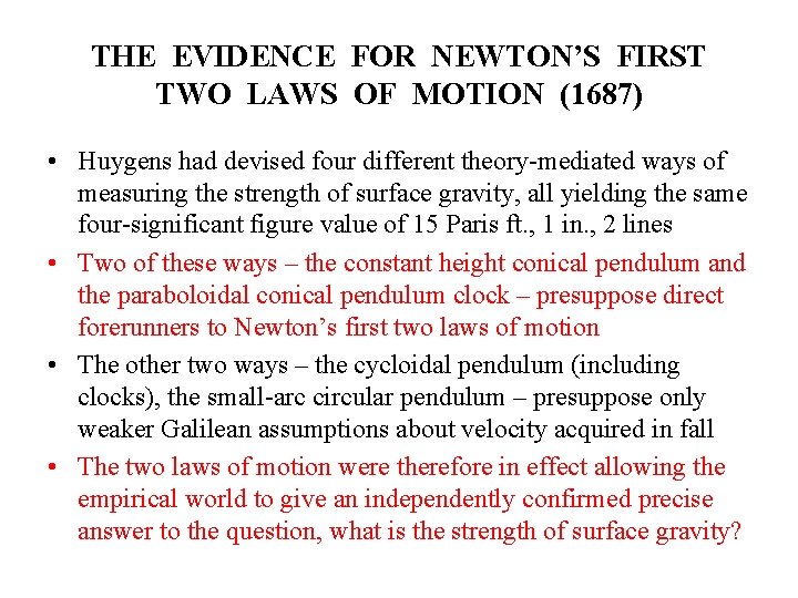 THE EVIDENCE FOR NEWTON’S FIRST TWO LAWS OF MOTION (1687) • Huygens had devised