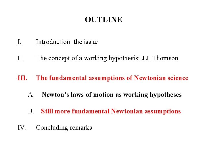 OUTLINE I. Introduction: the issue II. The concept of a working hypothesis: J. J.