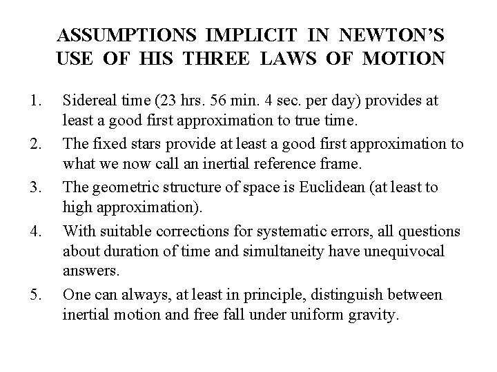 ASSUMPTIONS IMPLICIT IN NEWTON’S USE OF HIS THREE LAWS OF MOTION 1. 2. 3.