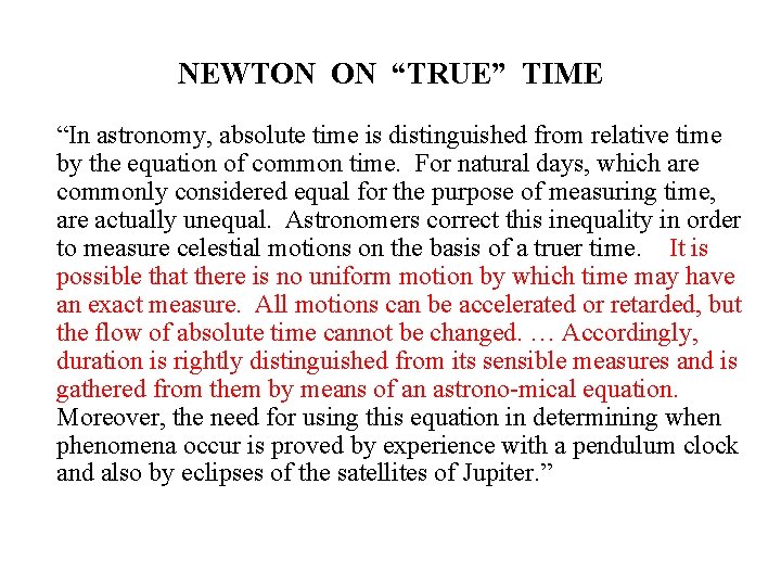 NEWTON ON “TRUE” TIME “In astronomy, absolute time is distinguished from relative time by