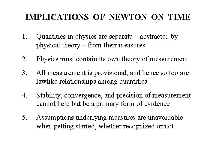 IMPLICATIONS OF NEWTON ON TIME 1. Quantities in physics are separate – abstracted by