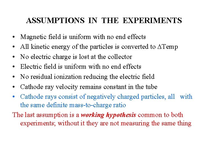 ASSUMPTIONS IN THE EXPERIMENTS • • Magnetic field is uniform with no end effects