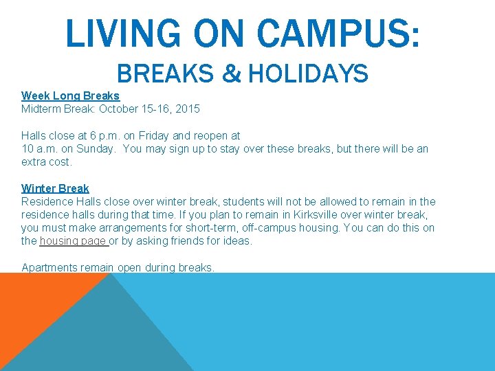 LIVING ON CAMPUS: BREAKS & HOLIDAYS Week Long Breaks Midterm Break: October 15 -16,