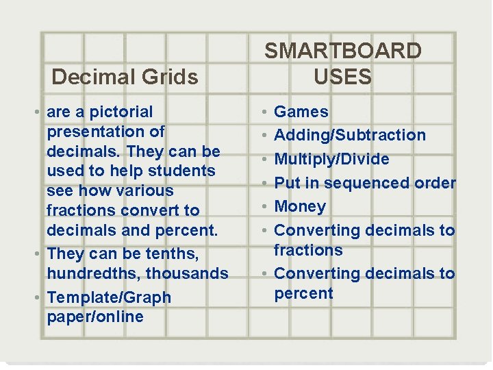 Decimal Grids • are a pictorial presentation of decimals. They can be used to