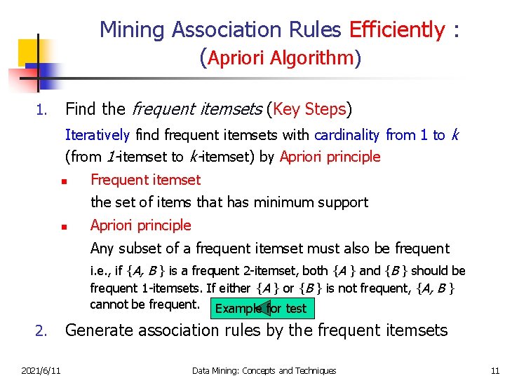 Mining Association Rules Efficiently : (Apriori Algorithm) 1. Find the frequent itemsets (Key Steps)